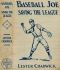 [Gutenberg 59169] • Baseball Joe Saving the League; or, Breaking Up a Great Conspiracy